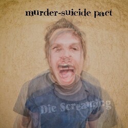 Murder-Suicide Pact Die Screaming Vinyl LP
