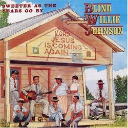 Blind Willie Johnson Sweeter As The Years Go By Vinyl LP