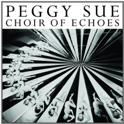 Peggy Sue Choir Of Echoes Vinyl LP