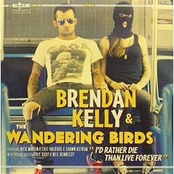 Brendan & The Wandering Birds Kelly I'D Rather Die Than Live Forever Vinyl LP