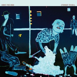 Shoes This High Straight To Hell Vinyl LP