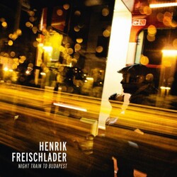 Henrik Freischlader Night Train To Budapest Vinyl 2 LP