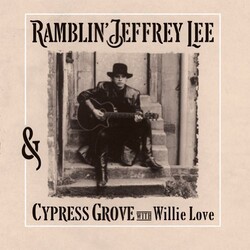 Ramblin' Jeffrey Lee Ramblin' Jeffrey Lee & Cypress Grove With Willie L Vinyl 2 LP