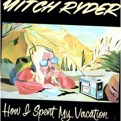 Mitch Ryder How I Spent My Vacation Vinyl LP