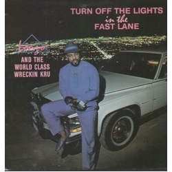 World Class Wreckin Kru Turn Off The Lights In The Fast Lane Vinyl LP