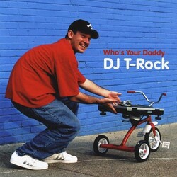 Dj T-Rock Who's Your Daddy Vinyl LP
