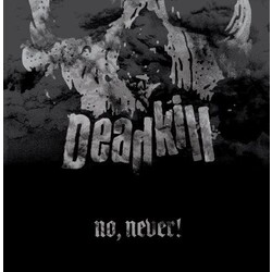 Deadkill No Never! VINYL LP
