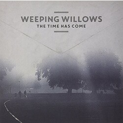 Weeping Willows Time Has Come Vinyl LP