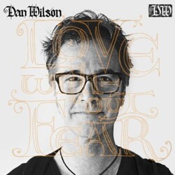 Dan Wilson Love Without Fear ltd w/download vinyl LP