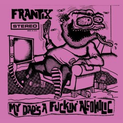 Frantix My Dad's A Fuckin Alcoholic VINYL LP