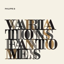 Philippe B Variations Fantomes Vinyl LP