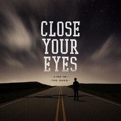 Close Your Eyes Line In The Sand Vinyl LP