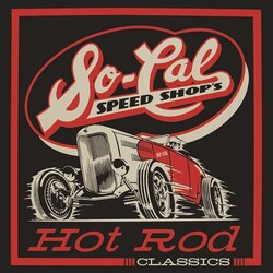 Various So-Cal Speed Shop's Hot Rod Classics Vinyl LP