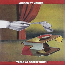Guided By Voices Table At Fool's Tooth / Pillow Man 7"