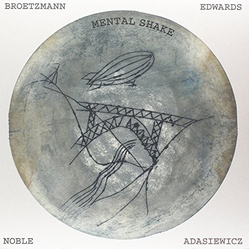 Brotzmann Adasiewicz Edwards Noble Mental Shake vinyl LP