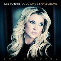 Julie Roberts Good Wine & Bad Decisions Vinyl LP