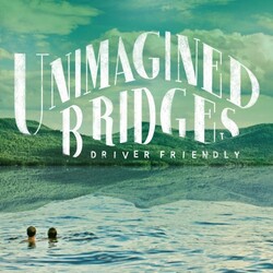 Driver Friendly Unimagined Bridges Vinyl LP