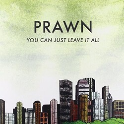 Prawn YOU CAN'T JUST LEAVE IT ALL Vinyl LP