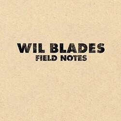 Wil Blades Field Notes Vinyl LP