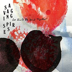 Savaging Spires We Should Be Dead Together Vinyl LP