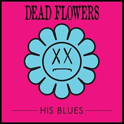 Dead Flowers (4) His Blues Vinyl LP