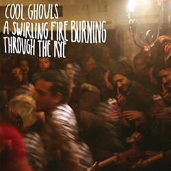 Cool Ghouls Swirling Fire Burning Through The Rye Vinyl LP