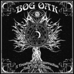Bog Oak Treatise On Resurrection & The Afterlife Vinyl LP