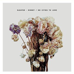 Sleater-Kinney No Cities To Love VINYL LP