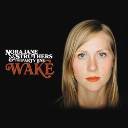 Nora Jane & The Party Line Struthers Wake VINYL 2 LP
