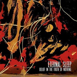 Eternal Sleep Belief In The Truth Of Nothing 7"