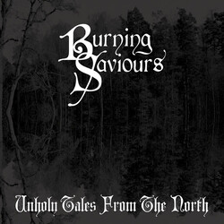 Burning Saviours Unholy Tales From The North Vinyl LP