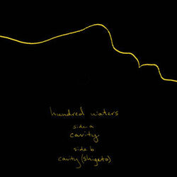 Hundred Waters CAVITY (DLCD) 7"