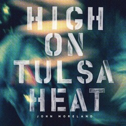 John Moreland High On Tulsa Heat Vinyl LP