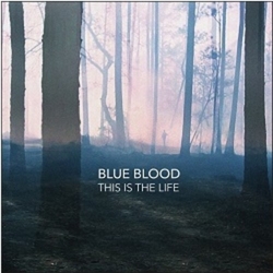 Blue Blood This Is The Life 180gm Vinyl LP