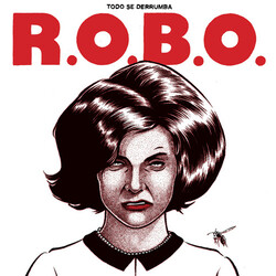 R.O.B.O. Todo Se Derrumba Vinyl LP