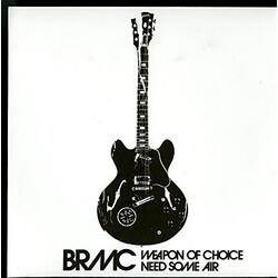 Black Rebel Motorcycle Club Weapon Of Choice/Need Some Air Vinyl LP