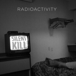 Radioactivity Silent Kill Vinyl LP