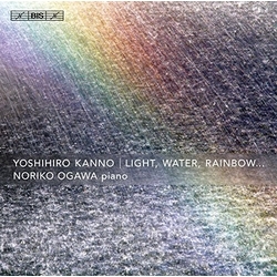 Yoshihiro Kanno / Noriko Ogawa Light, Water, Rainbow... SACD