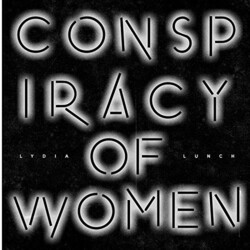 Lydia Lunch Conspiracy Of Women Vinyl LP