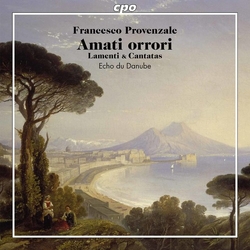 Francesco Provenzale / Antonio Valente / Gregorio Strozzi / Andrea Falconieri / Echo Du Danube Amanti Orrori (Lamenti & Cantatas) SACD