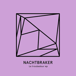 Nachtbraker Le Troubadour Vinyl 12"