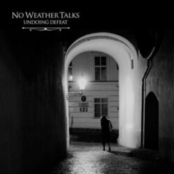 No Weather Talks Undoing Defeat Vinyl LP