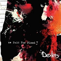 Dexters We Paid For Blood VINYL LP