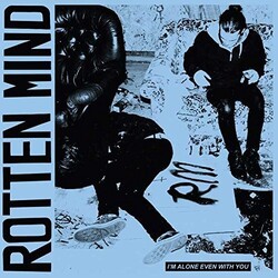 Rotten Mind I'm Alone Even With You Vinyl LP