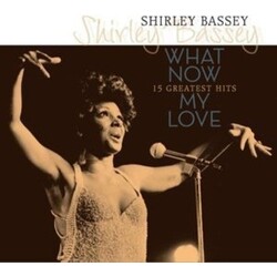 Shirley Bassey What Now My Love? 15 Greatest Hits Vinyl LP