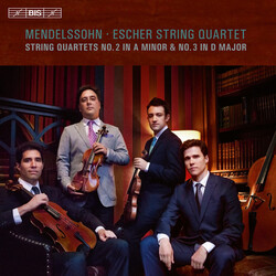 Felix Mendelssohn-Bartholdy & Escher String Quartet String Quartet No.2 In A Minor & No.3 In D Major