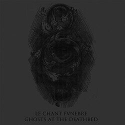 Le Chant Funebre Ghosts At Deathbed Vinyl LP
