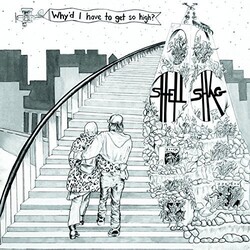 Shellshag Why'D I Have To Get So High Vinyl LP