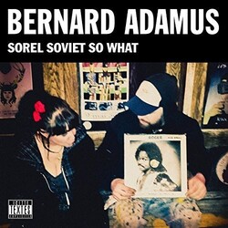 Bernard Adamus SOREL SOVIET SO WHAT (VINYL)  Vinyl LP