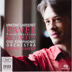 Vincent Larderet / Maurice Ravel / Florent Schmitt / OSE Symphonic Orchestra / Daniel Kawka Piano Concertos SACD